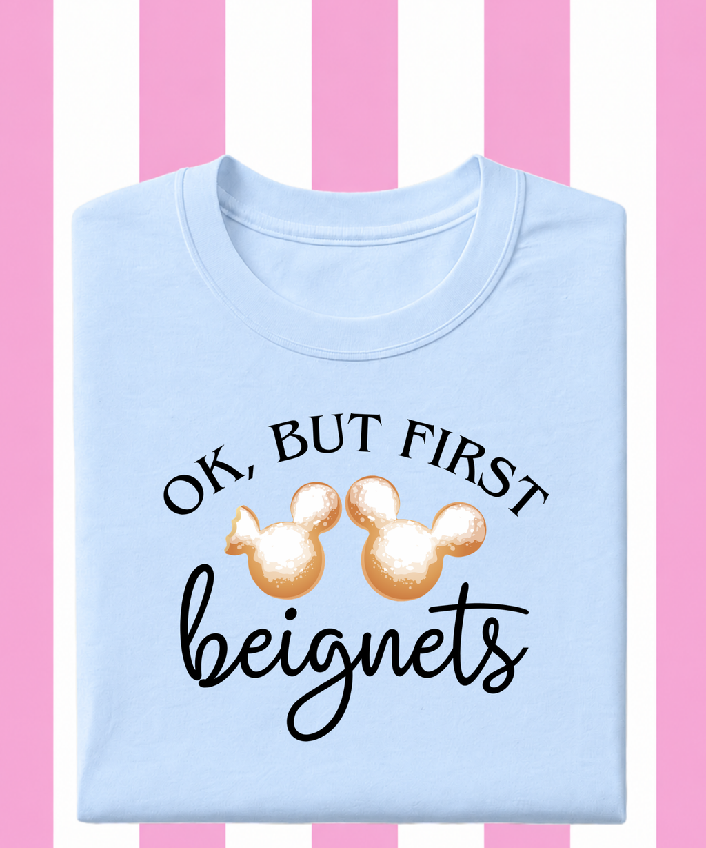 Ok But First Beignets - Tshirt