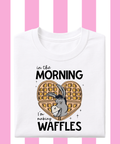 Tenner Tuesday I’m Making Waffles T-shirt