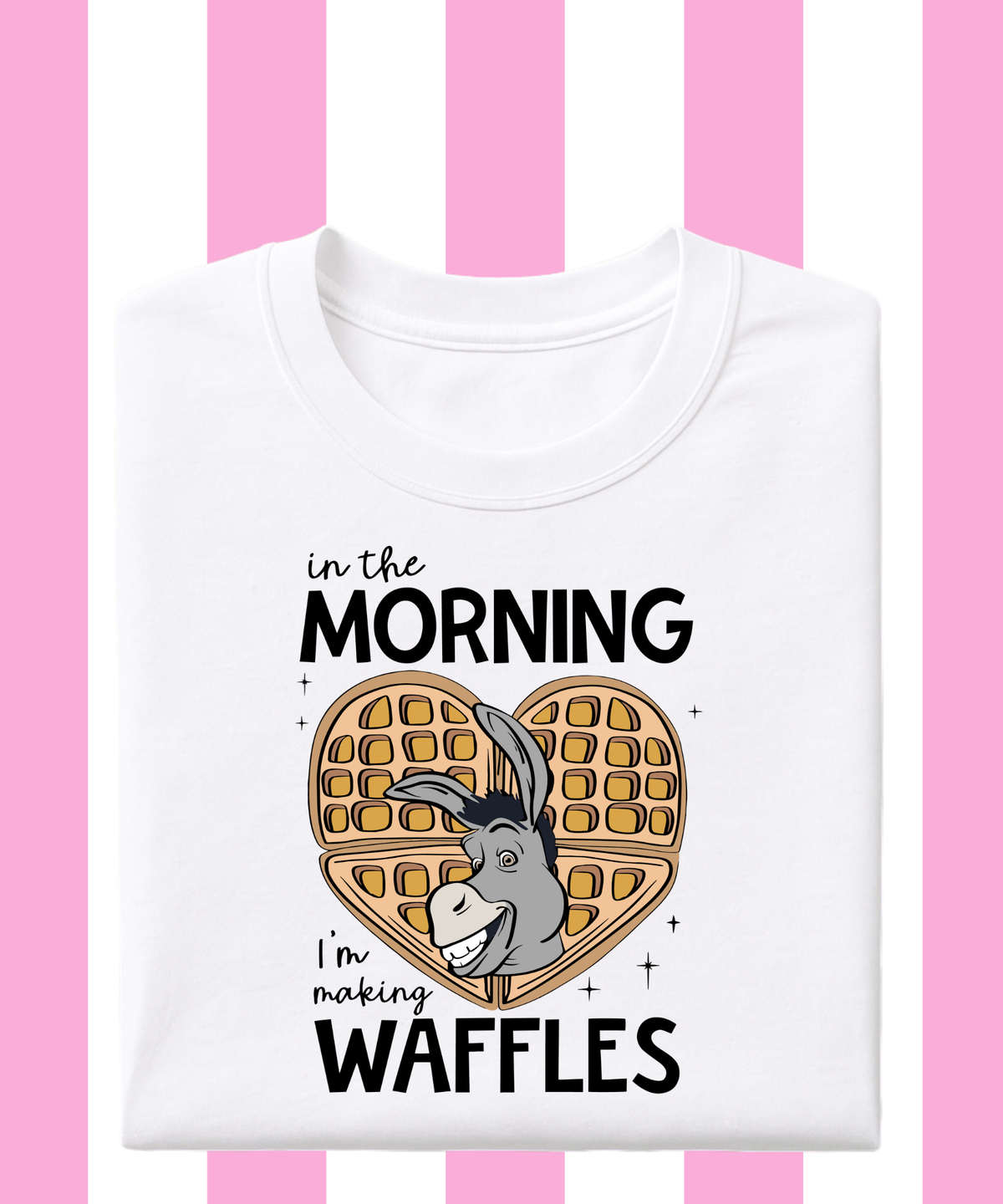 Tenner Tuesday I’m Making Waffles T-shirt