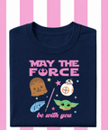 May The Force Be With You - Tshirt