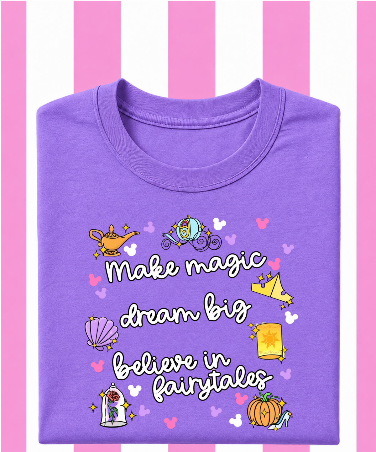 Make Magic, Dream Big, Believe In Fairytales - T-shirt