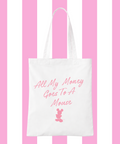 All My Money Goes To A Mouse Exclusive - Tote Bag