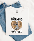 In The Morning I’m Making Waffles